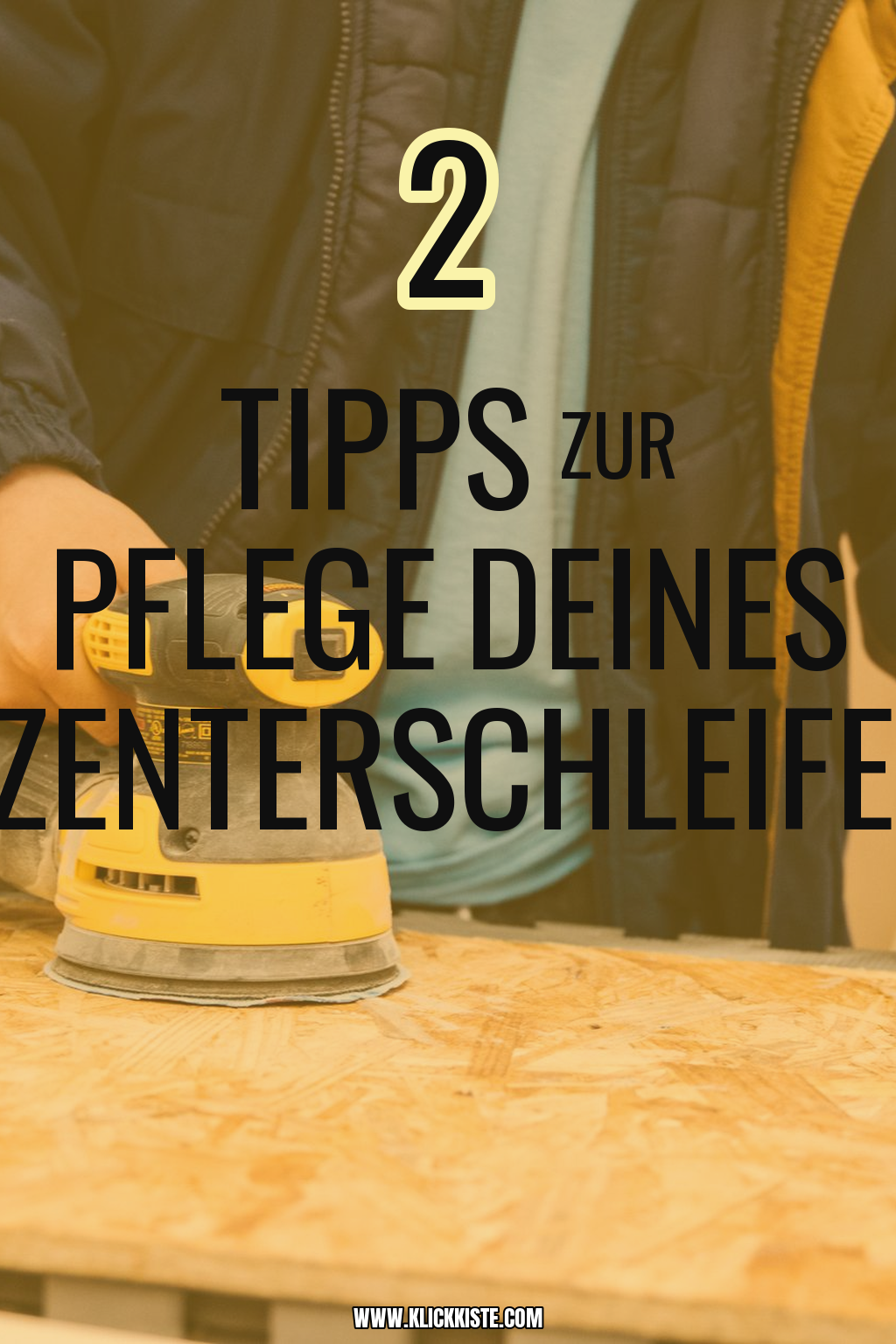 Pinterest Pin Tipps zur Pflege deines Exzenterschleifers