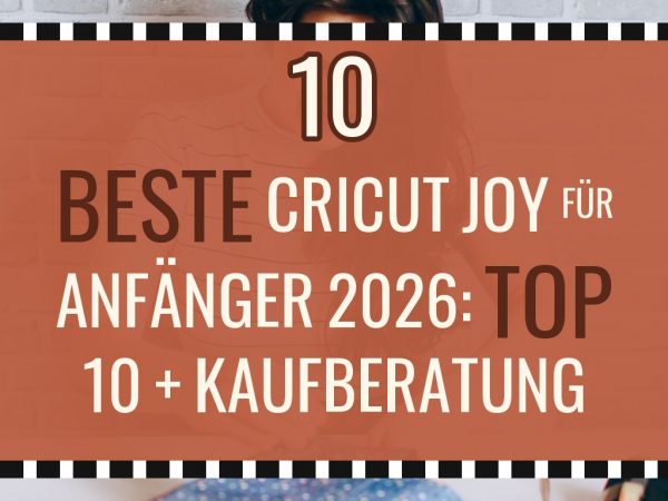 Beste Cricut Joy für Anfänger 2026: Top 10 + Kaufberatung