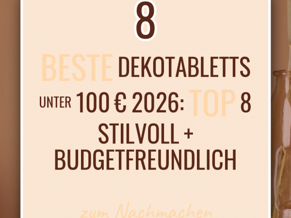 Beste Dekotabletts unter 100 € 2026: Top 8 stilvoll + budgetfreundlich