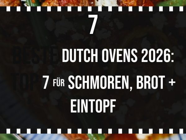 Beste Dutch Ovens 2026: Top 7 für Schmoren, Brot + Eintopf