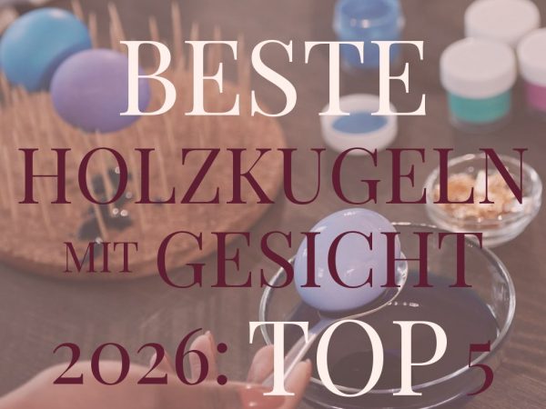 Beste Holzkugeln mit Gesicht 2026: Top 5 für DIY-Bastelprojekte