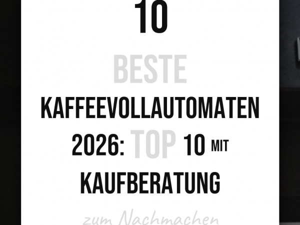 Beste Kaffeevollautomaten 2026: Top 10 mit Kaufberatung