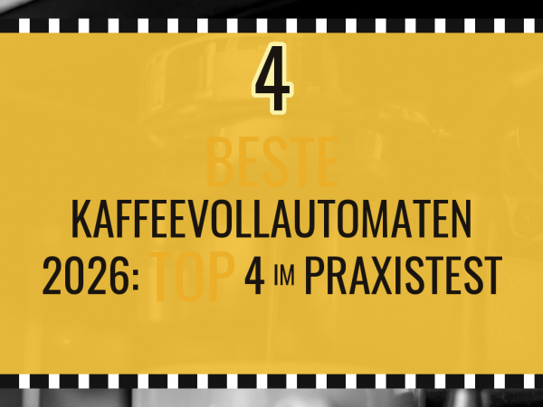 Beste Kaffeevollautomaten 2026: Top 4 im Praxistest