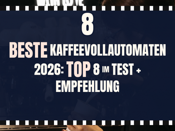 Beste Kaffeevollautomaten 2026: Top 8 im Test + Empfehlung