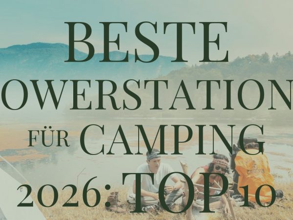 Beste Powerstations für Camping 2026: Top 10 im Vergleich