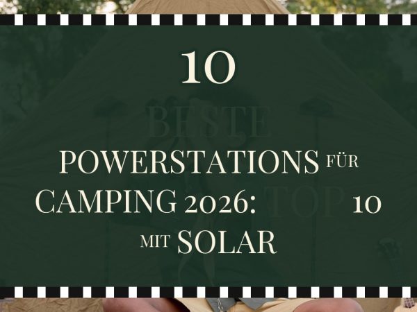 Beste Powerstations für Camping 2026: Top 10 mit Solar-Option